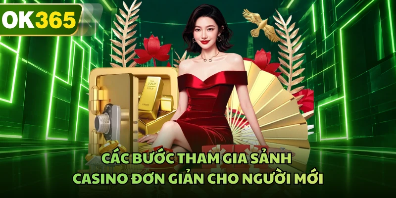 Các bước tham gia sảnh casino đơn giản cho người mới