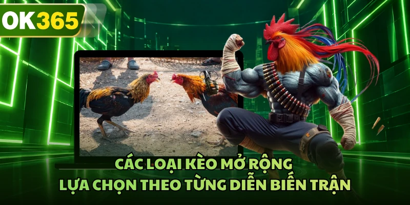 Các loại kèo mở rộng lựa chọn theo từng diễn biến trận
