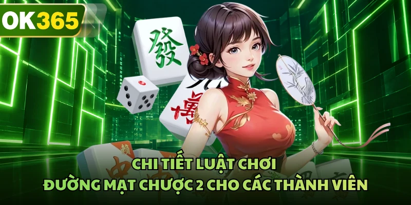 Chi tiết luật chơi đường mạt chược 2 cho các thành viên