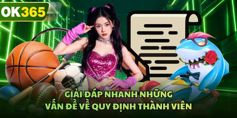 Giải đáp nhanh những vấn đề về quy định thành viên 