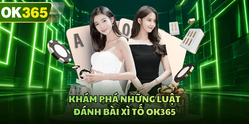 Khám phá những luật đánh bài xì tố OK365
