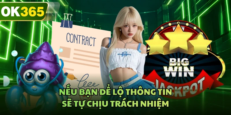Nếu bạn để lộ thông tin sẽ tự chịu trách nhiệm