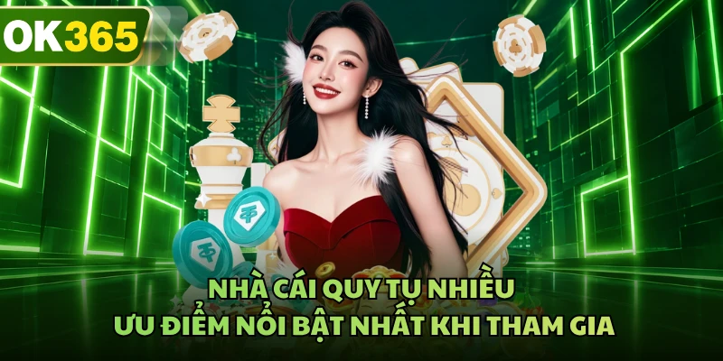 Nhà cái quy tụ nhiều ưu điểm nổi bật nhất khi tham gia