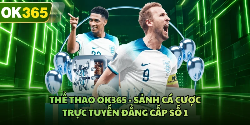 Thể thao OK365 là địa chỉ đặt cược chất lượng