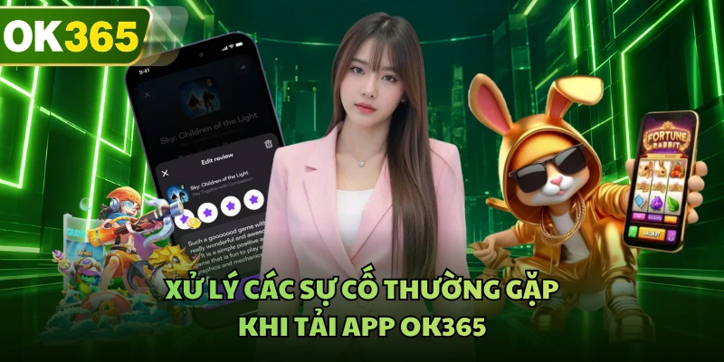Xử lý các sự cố thường gặp khi tải app OK365